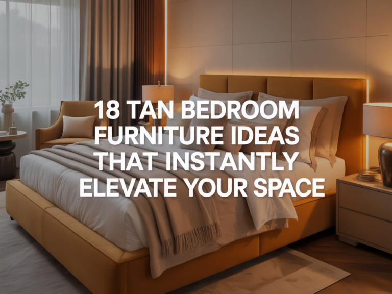18 Tan Bedroom Furniture Ideas That Instantly Elevate Your Space